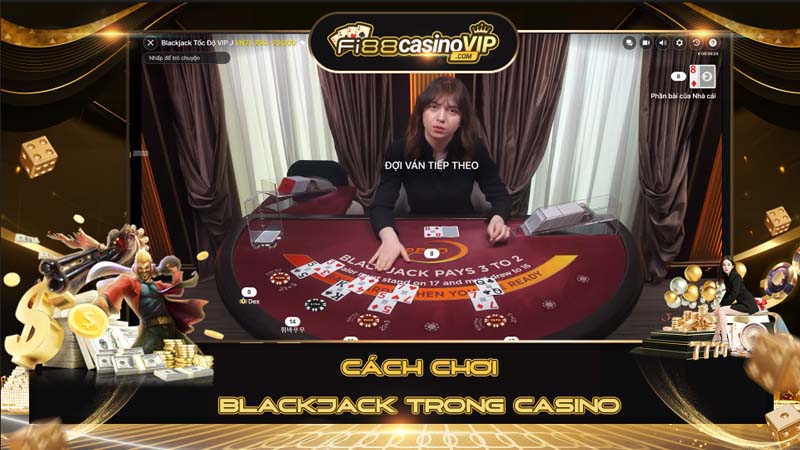 Cách chơi blackjack trong Casino vô cùng hiệu quả