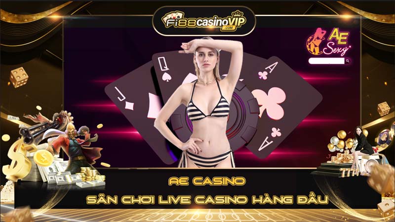 AE Casino sân chơi Live Casino hàng đầu Việt Nam