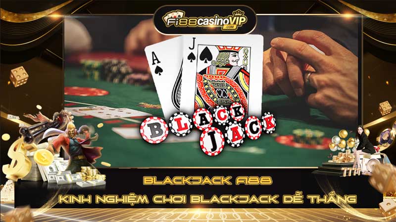 Blackjack Fi88 và kinh nghiệm chơi blackjack dễ thắng lớn
