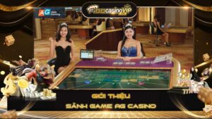Giới thiệu về sảnh game AG casino hấp dẫn nhất hiện nay